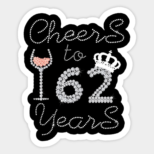 Queen Girl Drink Wine Cheers To 62 Years Old Happy Birthday Sticker by Cortes1